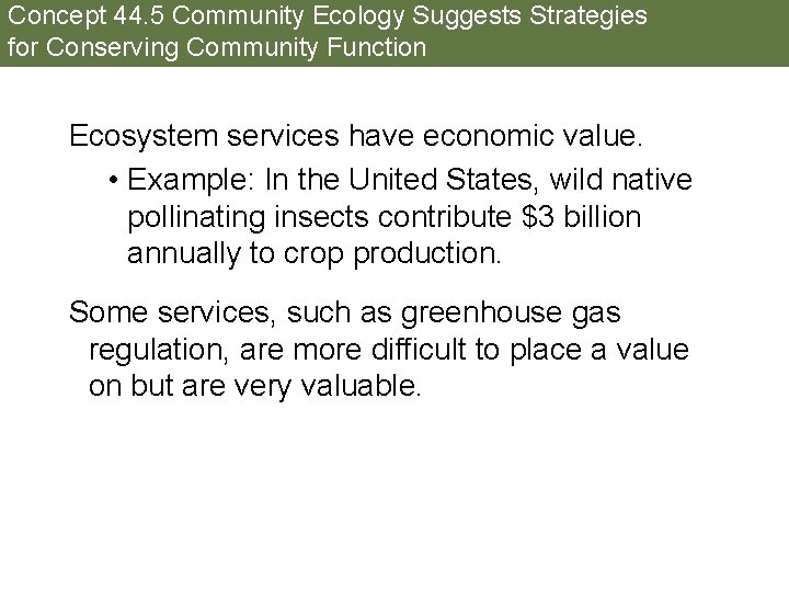 Concept 44. 5 Community Ecology Suggests Strategies for Conserving Community Function Ecosystem services have