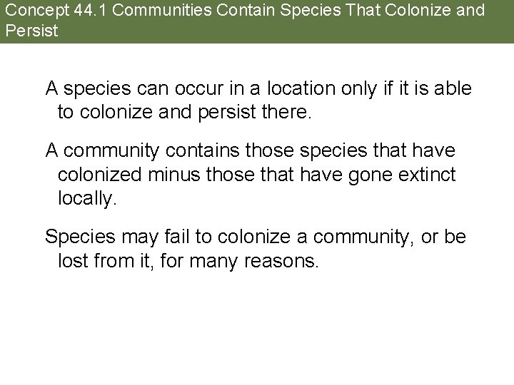 Concept 44. 1 Communities Contain Species That Colonize and Persist A species can occur