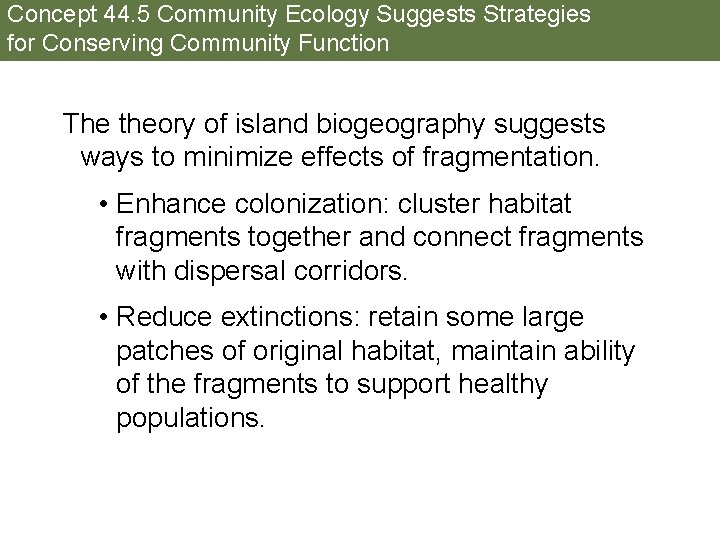Concept 44. 5 Community Ecology Suggests Strategies for Conserving Community Function The theory of