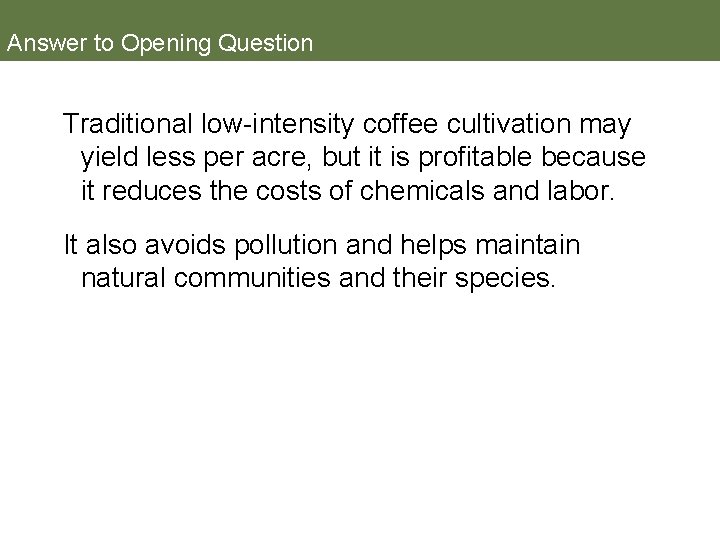 Answer to Opening Question Traditional low-intensity coffee cultivation may yield less per acre, but