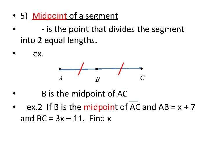  • 5) Midpoint of a segment • - is the point that divides