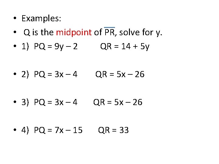  • Examples: • Q is the midpoint of PR, solve for y. •