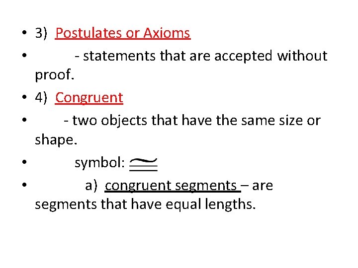  • 3) Postulates or Axioms • - statements that are accepted without proof.
