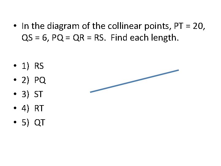  • In the diagram of the collinear points, PT = 20, QS =