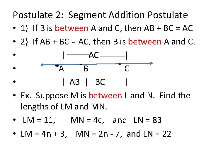 Postulate 2: Segment Addition Postulate • 1) If B is between A and C,