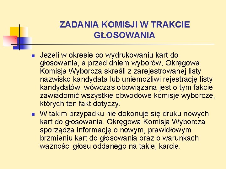 ZADANIA KOMISJI W TRAKCIE GŁOSOWANIA Jeżeli w okresie po wydrukowaniu kart do głosowania, a ZADANIA KOMISJI W TRAKCIE GŁOSOWANIA Jeżeli w okresie po wydrukowaniu kart do głosowania, a