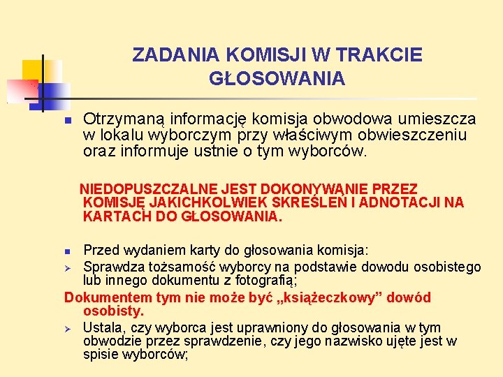 ZADANIA KOMISJI W TRAKCIE GŁOSOWANIA Otrzymaną informację komisja obwodowa umieszcza w lokalu wyborczym przy