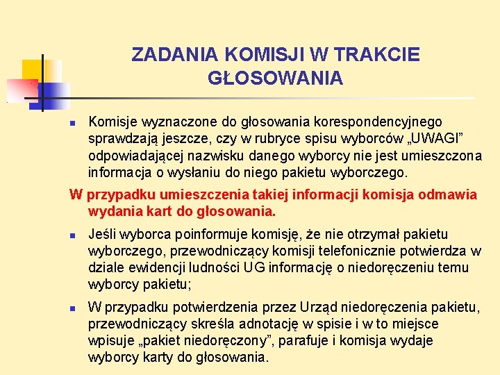 ZADANIA KOMISJI W TRAKCIE GŁOSOWANIA Komisje wyznaczone do głosowania korespondencyjnego sprawdzają jeszcze, czy w