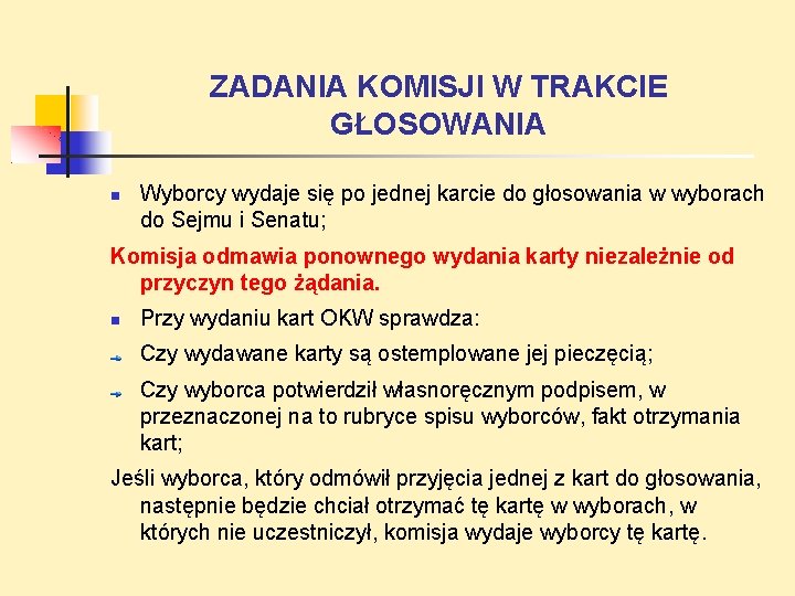 ZADANIA KOMISJI W TRAKCIE GŁOSOWANIA Wyborcy wydaje się po jednej karcie do głosowania w