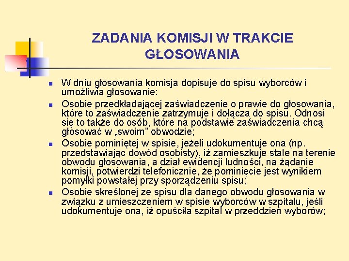 ZADANIA KOMISJI W TRAKCIE GŁOSOWANIA W dniu głosowania komisja dopisuje do spisu wyborców i