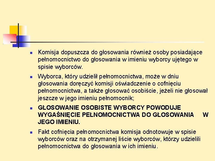  Komisja dopuszcza do głosowania również osoby posiadające pełnomocnictwo do głosowania w imieniu wyborcy