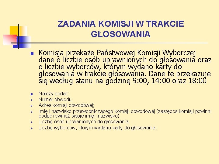 ZADANIA KOMISJI W TRAKCIE GŁOSOWANIA Komisja przekaże Państwowej Komisji Wyborczej dane o liczbie osób