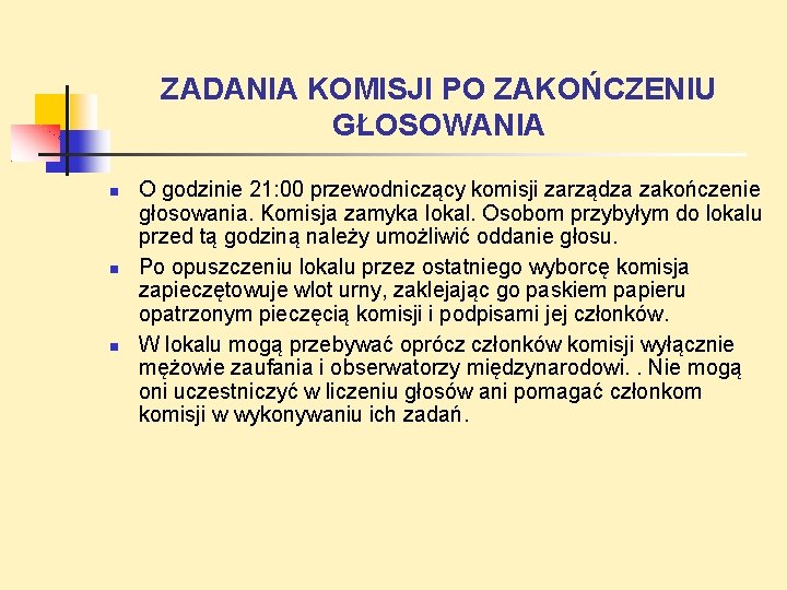 ZADANIA KOMISJI PO ZAKOŃCZENIU GŁOSOWANIA O godzinie 21: 00 przewodniczący komisji zarządza zakończenie głosowania.