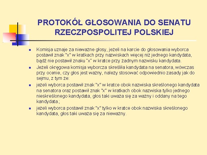 PROTOKÓŁ GŁOSOWANIA DO SENATU RZECZPOSPOLITEJ POLSKIEJ Komisja uznaje za nieważne głosy, jeżeli na karcie