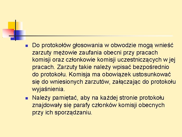 Do protokołów głosowania w obwodzie mogą wnieść zarzuty mężowie zaufania obecni przy pracach Do protokołów głosowania w obwodzie mogą wnieść zarzuty mężowie zaufania obecni przy pracach