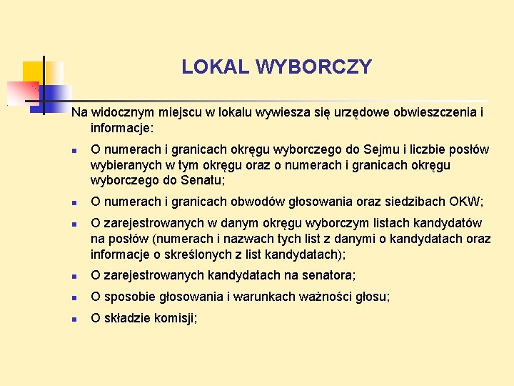 LOKAL WYBORCZY Na widocznym miejscu w lokalu wywiesza się urzędowe obwieszczenia i informacje: O