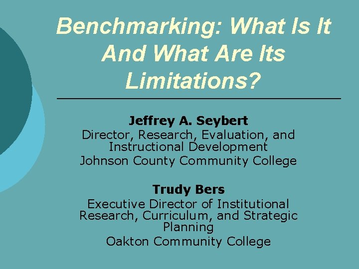 Benchmarking: What Is It And What Are Its Limitations? Jeffrey A. Seybert Director, Research,