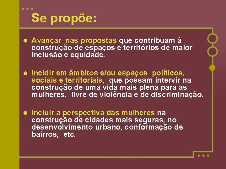 Se propõe: l Avançar nas propostas que contribuam à construção de espaços e territórios