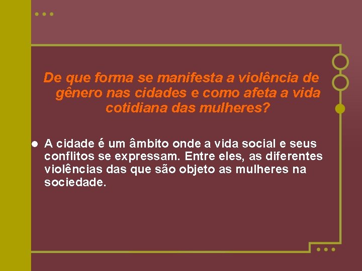 De que forma se manifesta a violência de gênero nas cidades e como afeta