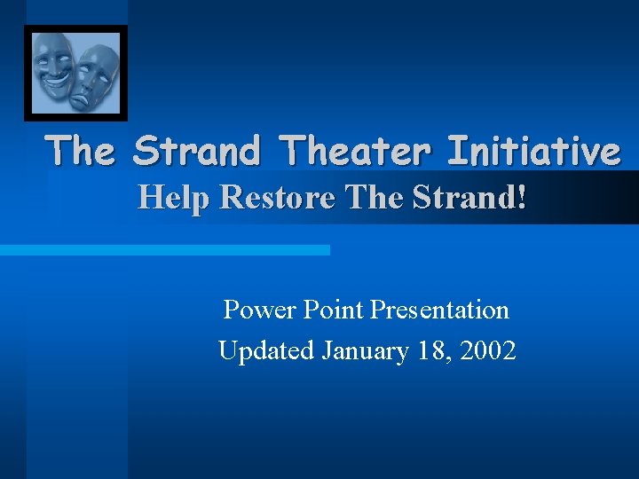 The Strand Theater Initiative Help Restore The Strand! Power Point Presentation Updated January 18,