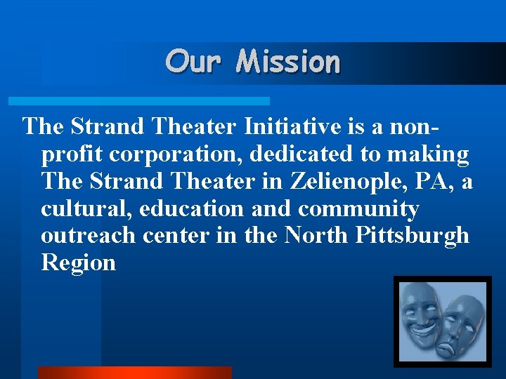 Our Mission The Strand Theater Initiative is a nonprofit corporation, dedicated to making The