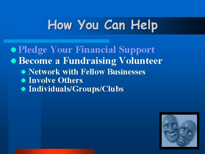 How You Can Help l Pledge Your Financial Support l Become a Fundraising Volunteer