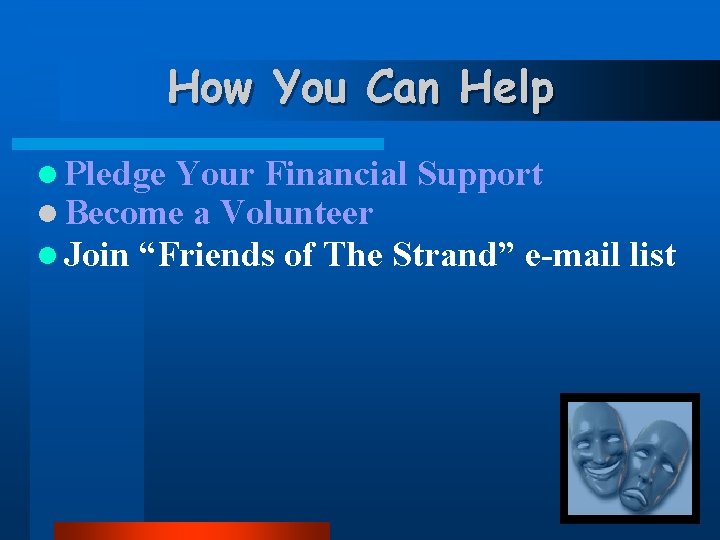 How You Can Help l Pledge Your Financial Support l Become a Volunteer l