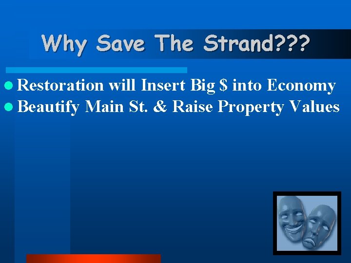 Why Save The Strand? ? ? l Restoration will Insert Big $ into Economy