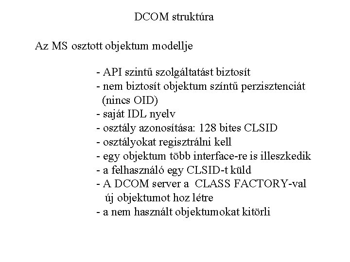 DCOM struktúra Az MS osztott objektum modellje - API szintű szolgáltatást biztosít - nem