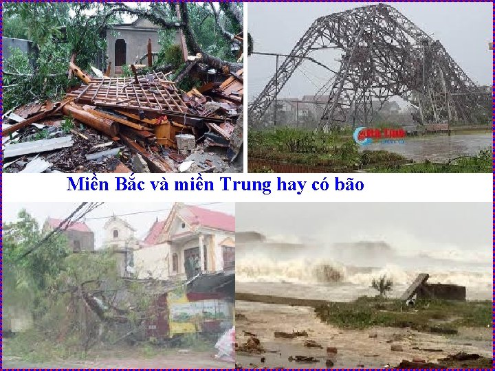 Miền Bắc và miền Trung hay có bão 