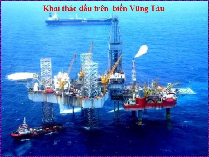 Khai thác dầu trên biển Vũng Tàu 