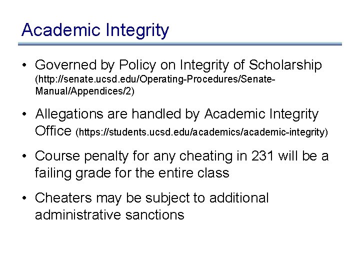 Academic Integrity • Governed by Policy on Integrity of Scholarship (http: //senate. ucsd. edu/Operating-Procedures/Senate.