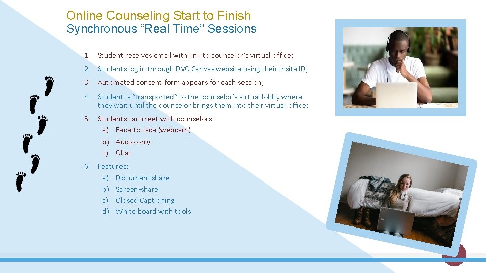 Online Counseling Start to Finish Synchronous “Real Time” Sessions 1. Student receives email with