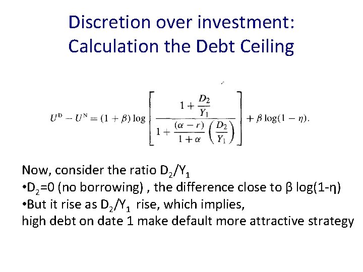 Discretion over investment: Calculation the Debt Ceiling Now, consider the ratio D 2/Y 1