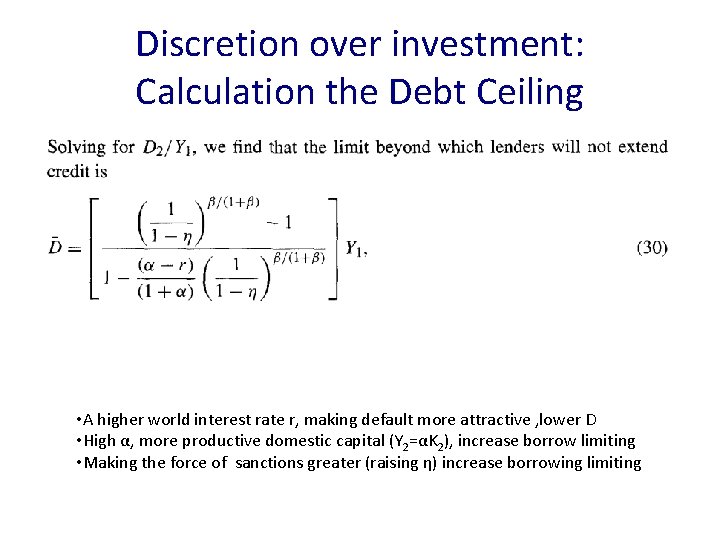 Discretion over investment: Calculation the Debt Ceiling • A higher world interest rate r,
