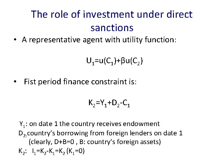 The role of investment under direct sanctions • A representative agent with utility function: