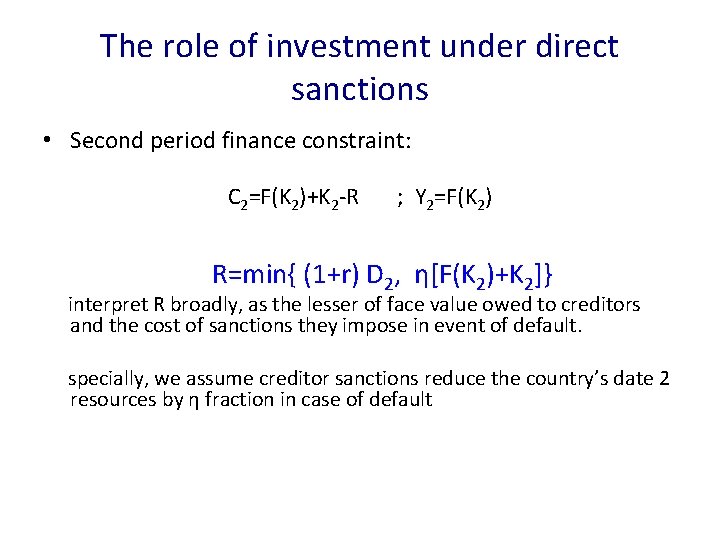 The role of investment under direct sanctions • Second period finance constraint: C 2=F(K