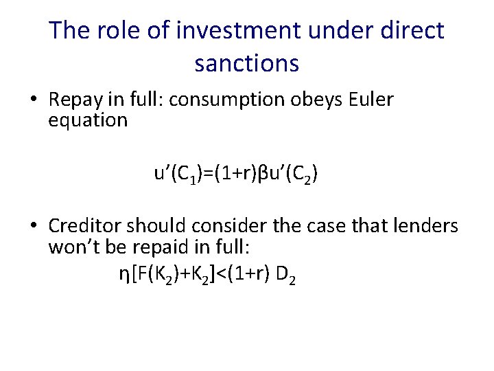 The role of investment under direct sanctions • Repay in full: consumption obeys Euler