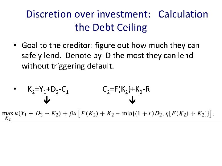 Discretion over investment: Calculation the Debt Ceiling • Goal to the creditor: figure out