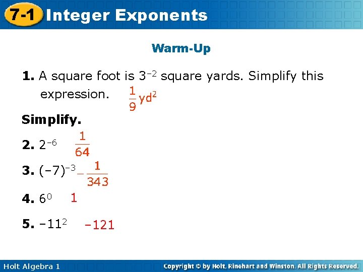 7 -1 Integer Exponents Warm-Up 1. A square foot is 3– 2 square yards.