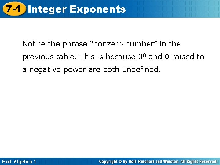 7 -1 Integer Exponents Notice the phrase “nonzero number” in the previous table. This