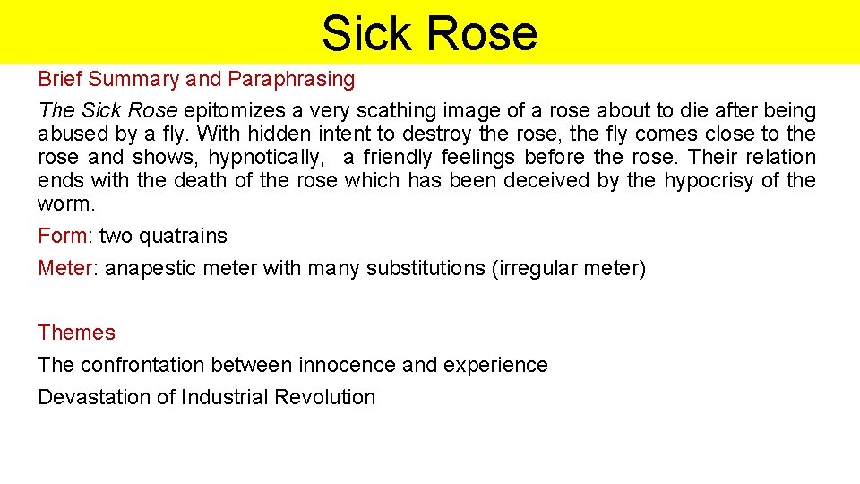 Sick Rose Brief Summary and Paraphrasing The Sick Rose epitomizes a very scathing image