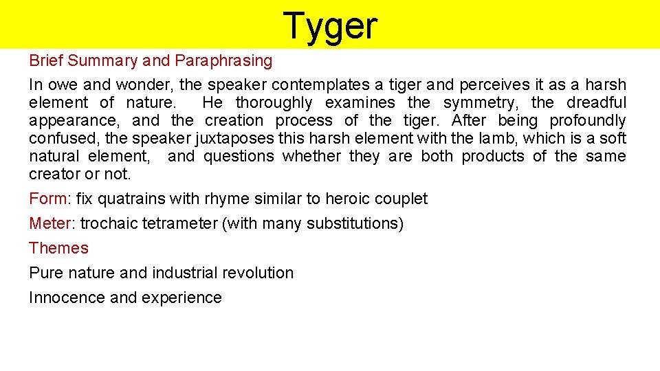 Tyger Brief Summary and Paraphrasing In owe and wonder, the speaker contemplates a tiger