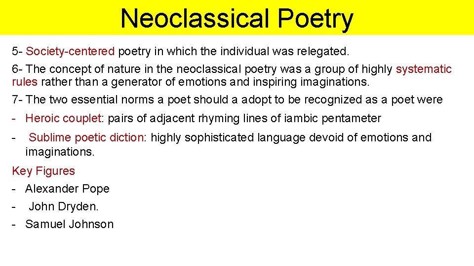 Neoclassical Poetry 5 - Society-centered poetry in which the individual was relegated. 6 -