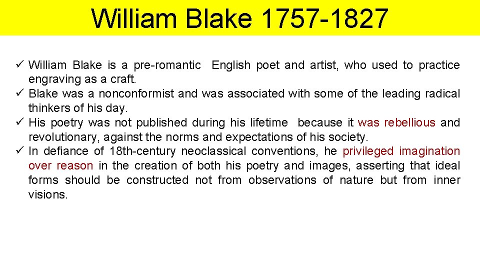 William Blake 1757 -1827 ü William Blake is a pre-romantic English poet and artist,