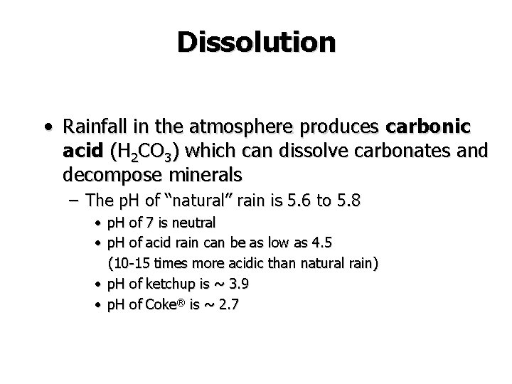 Dissolution • Rainfall in the atmosphere produces carbonic acid (H 2 CO 3) which Dissolution • Rainfall in the atmosphere produces carbonic acid (H 2 CO 3) which