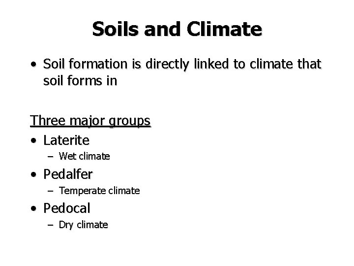 Soils and Climate • Soil formation is directly linked to climate that soil forms Soils and Climate • Soil formation is directly linked to climate that soil forms