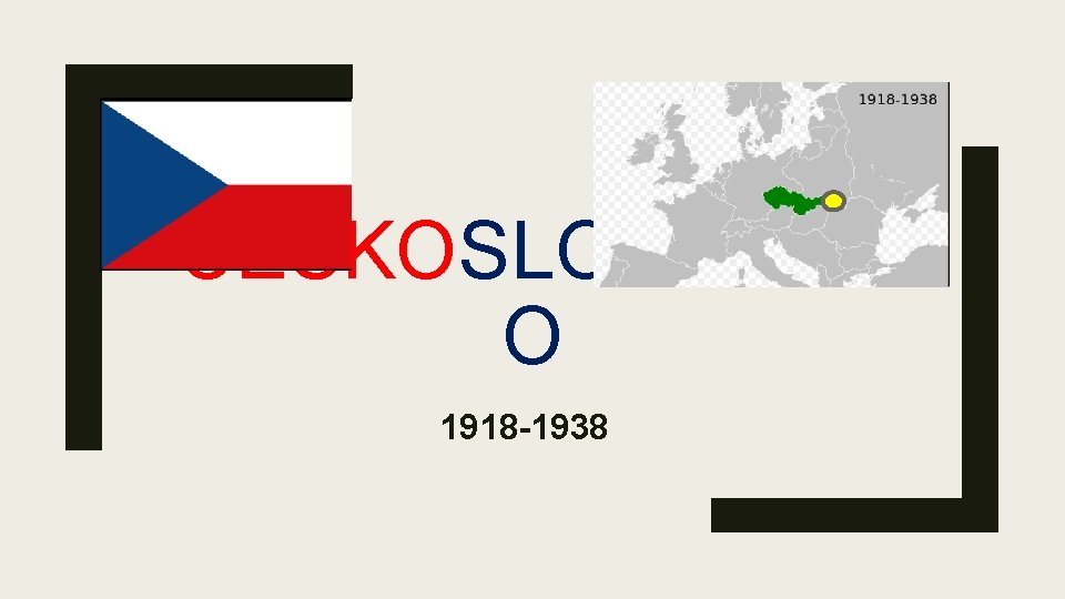 ČESKOSLOVENSK O 1918 -1938 