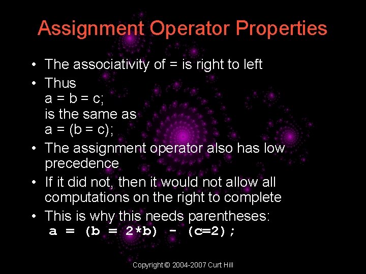 Assignment Operator Properties • The associativity of = is right to left • Thus Assignment Operator Properties • The associativity of = is right to left • Thus