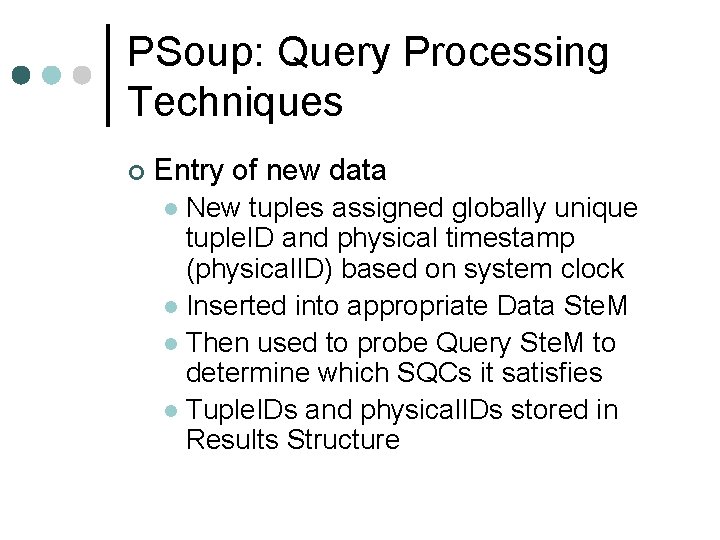 PSoup: Query Processing Techniques ¢ Entry of new data New tuples assigned globally unique